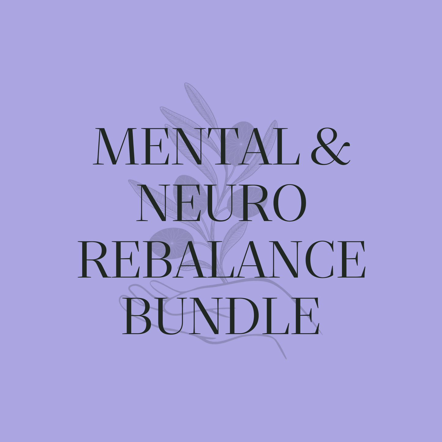 Mental & Neuro Rebalance Bundle